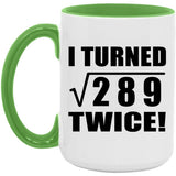 34th Birthday I Turned Square Root of 289 Twice - 15oz Accent Mug Green
