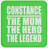 Constance The Mum The Hero The Legend - Drink Coaster