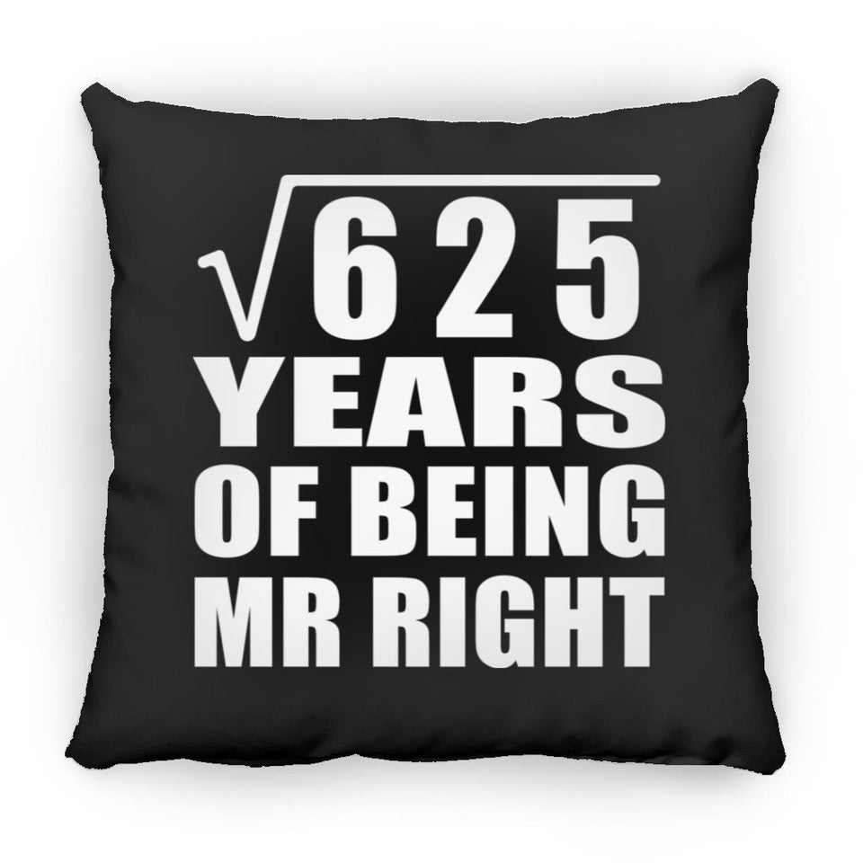 25th Anniversary Square Root of 625 Years of Being Mr Right - Throw Pillow Black
