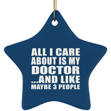 All I Care About Is My Doctor - Star Ornament