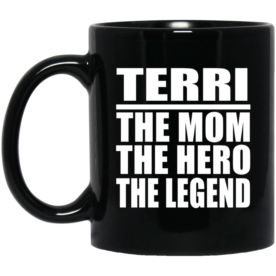 Terri The Mom The Hero The Legend - 11 Oz Coffee Mug Black