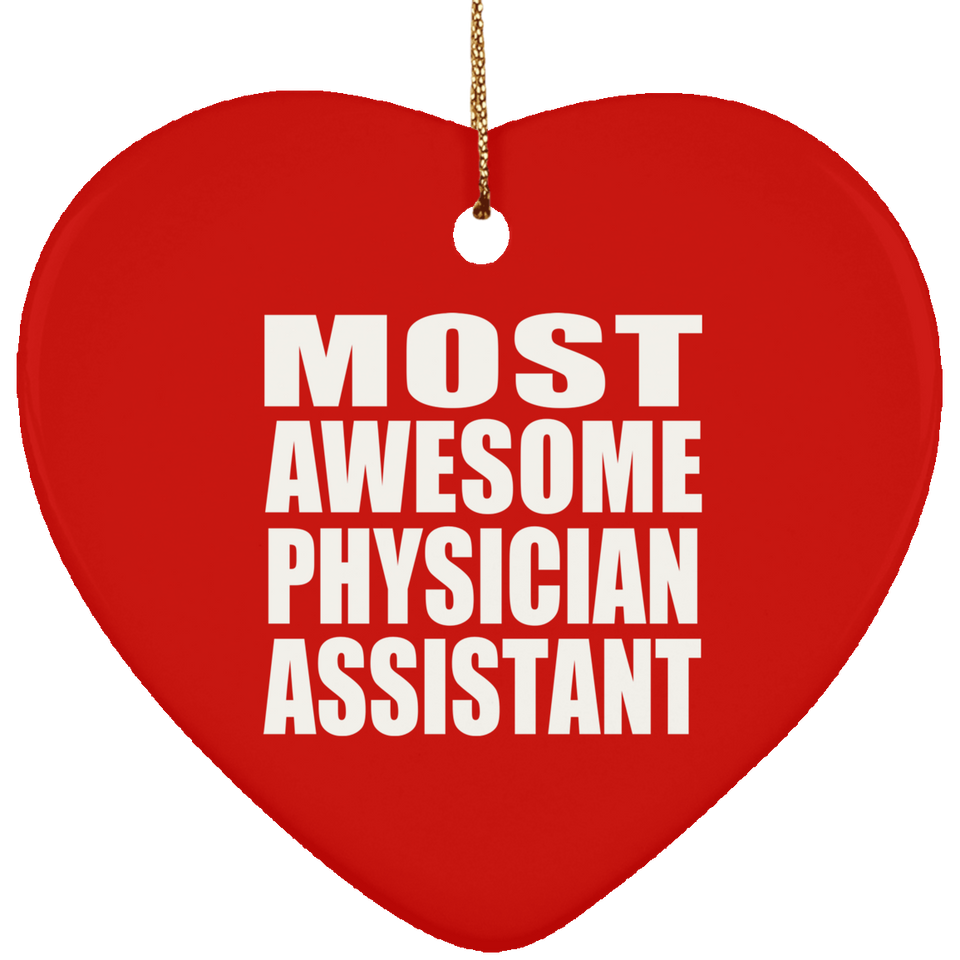 Most Awesome Physician Assistant - Heart Ornament