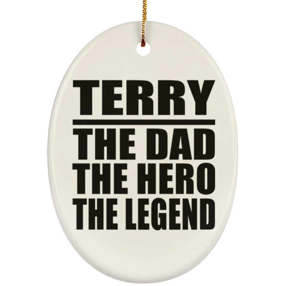 Terry The Dad The Hero The Legend - Oval Ornament