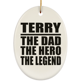 Terry The Dad The Hero The Legend - Oval Ornament