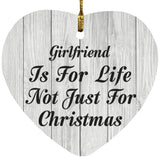 Girlfriend Is For Life Not Just For Christmas - Heart Ornament F