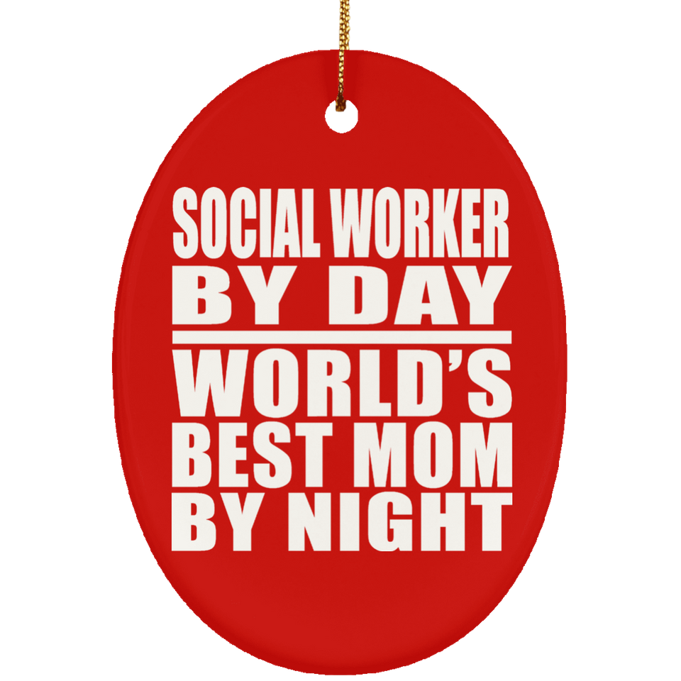 Social Worker By Day World's Best Mom By Night - Oval Ornament