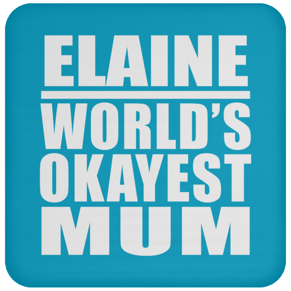 Elaine World's Okayest Mum - Drink Coaster