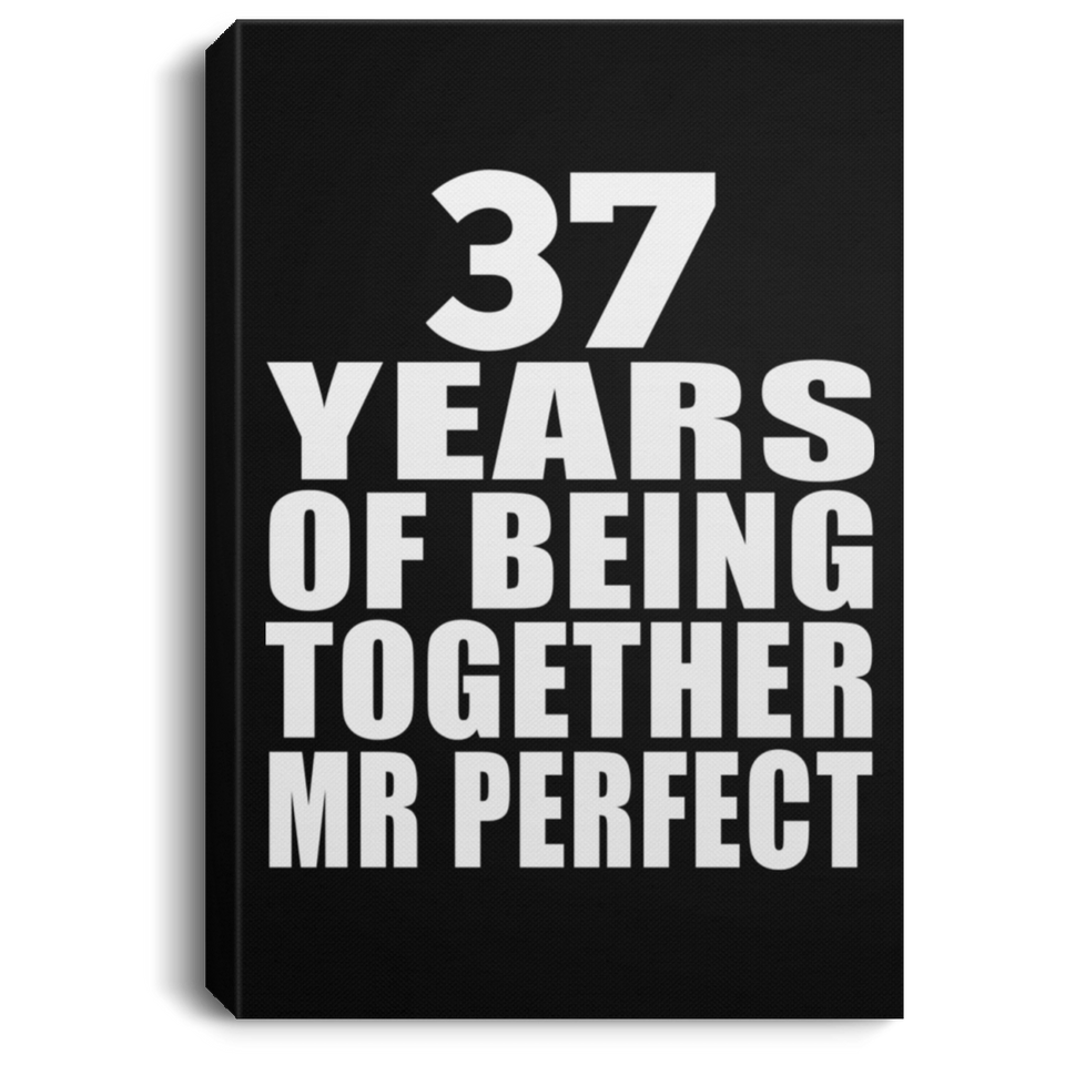 37th Anniversary 37 Years Of Being Mr Perfect - Canvas Portrait