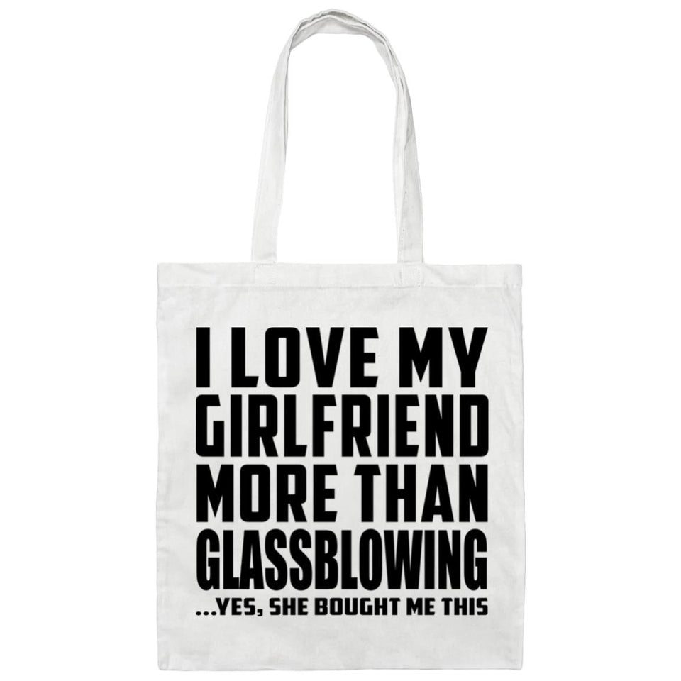 I Love My Girlfriend More Than Glassblowing - Tote Bag White