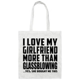 I Love My Girlfriend More Than Glassblowing - Tote Bag White