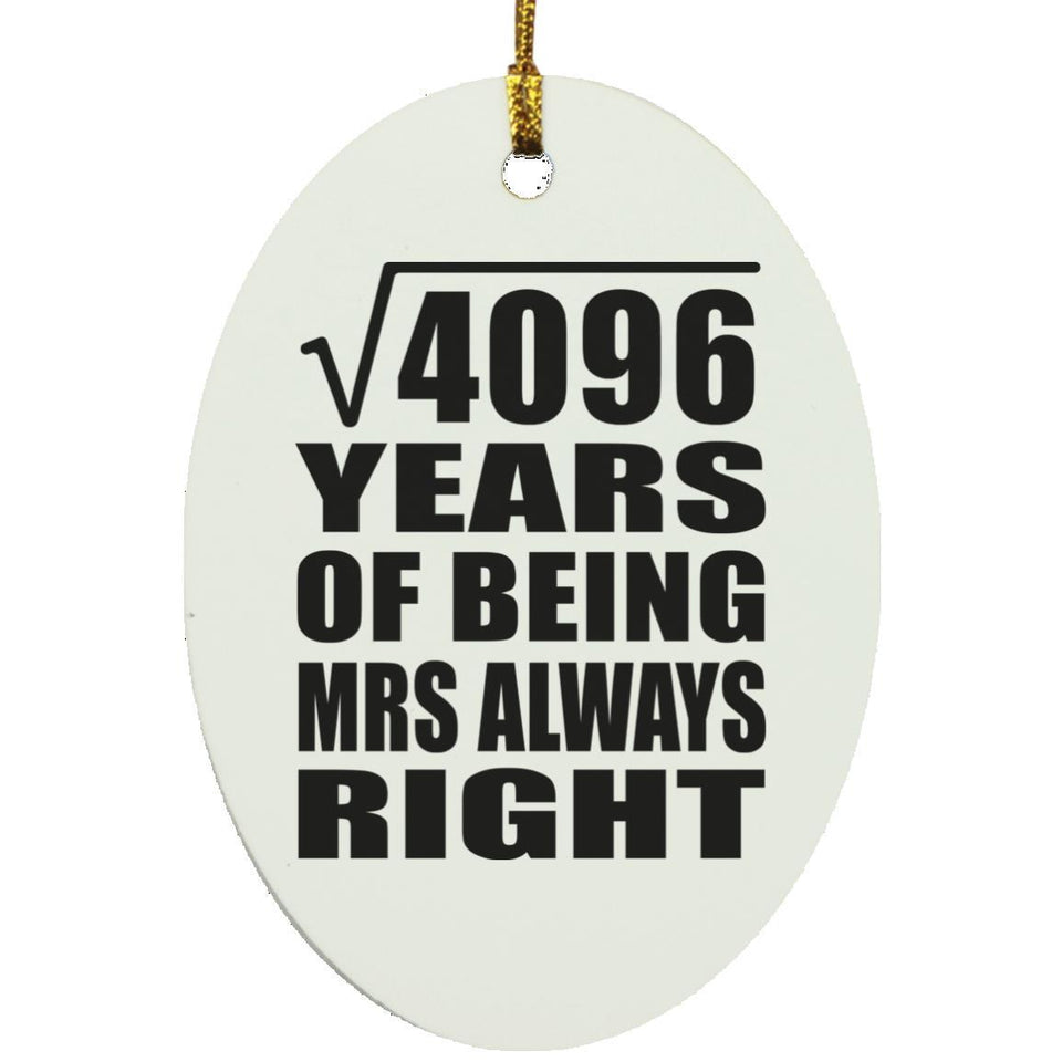 64th Anniversary Square Root of 4096 Years Mrs Always Right - Oval Ornament