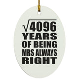 64th Anniversary Square Root of 4096 Years Mrs Always Right - Oval Ornament