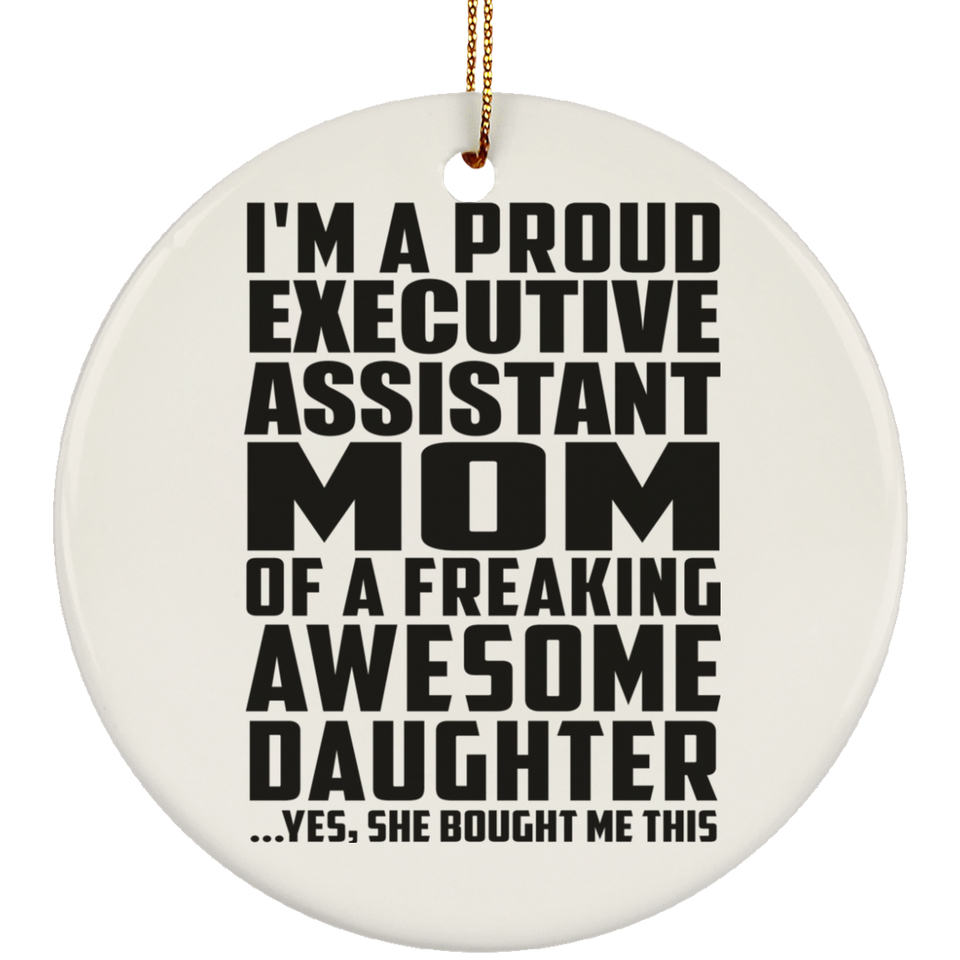 Proud Executive Assistant Mom Of Awesome Daughter - Circle Ornament