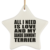 All I Need Is Love And My Dandie Dinmont Terrier - Star Ornament