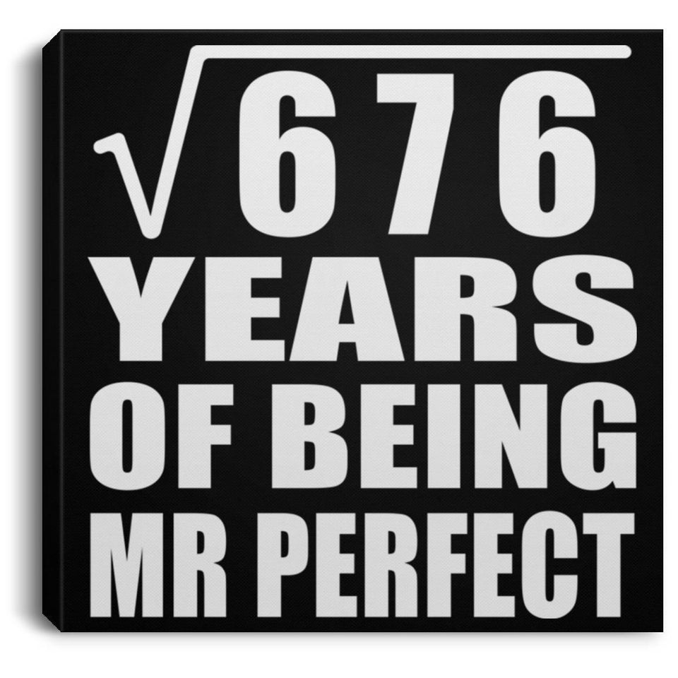 26th Anniversary Square Root of 676 Years of Mr Perfect - Canvas Square