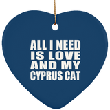 All I Need Is Love And My Cyprus Cat - Heart Ornament