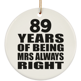 89th Anniversary 89 Years of Being Mrs Always Right - Circle Ornament