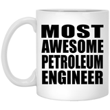 Most Awesome Petroleum Engineer - 11 Oz Coffee Mug