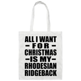 All I Want For Christmas Is My Rhodesian Ridgeback - Tote Bag White