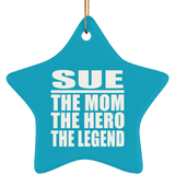 Sue The Mom The Hero The Legend - Star Ornament