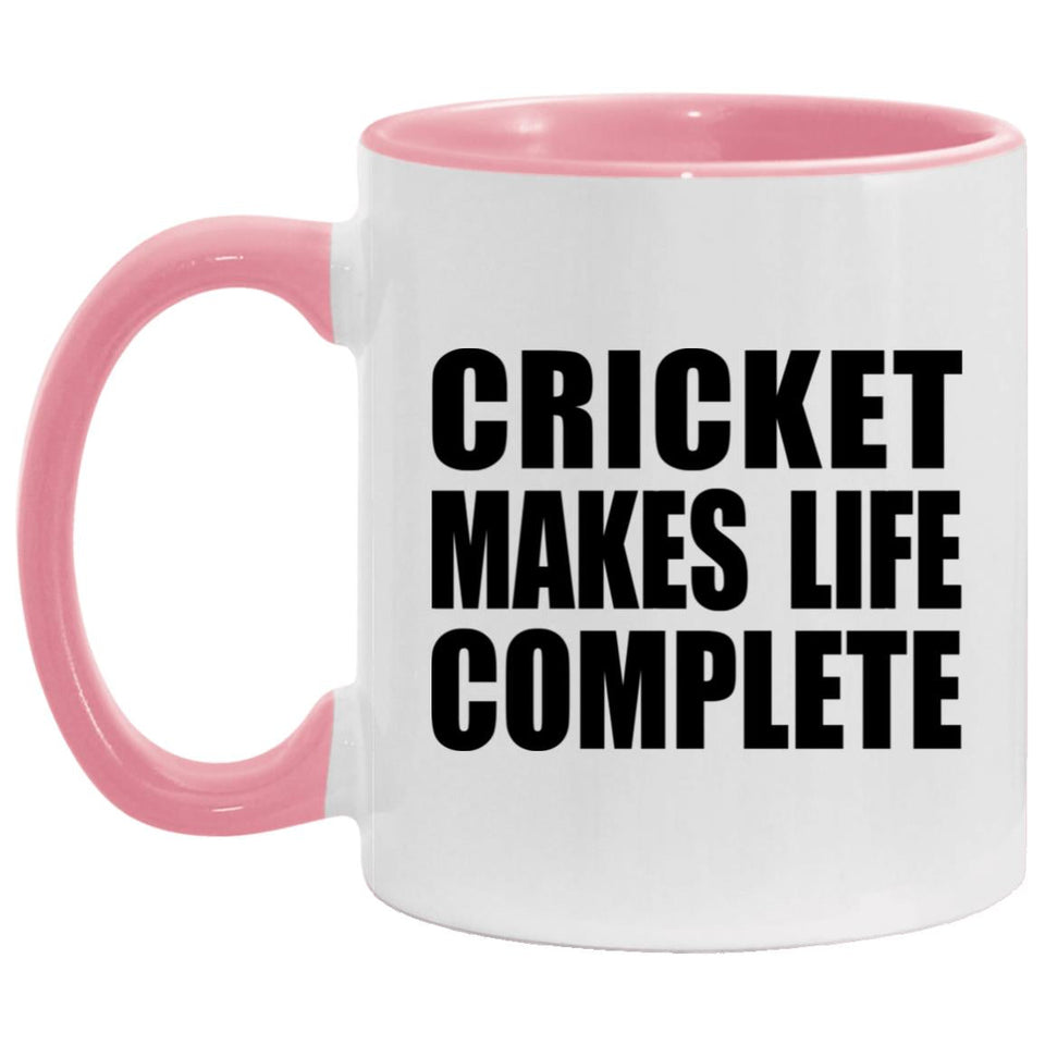 Cricket Makes Life Complete - 11oz Accent Mug Pink