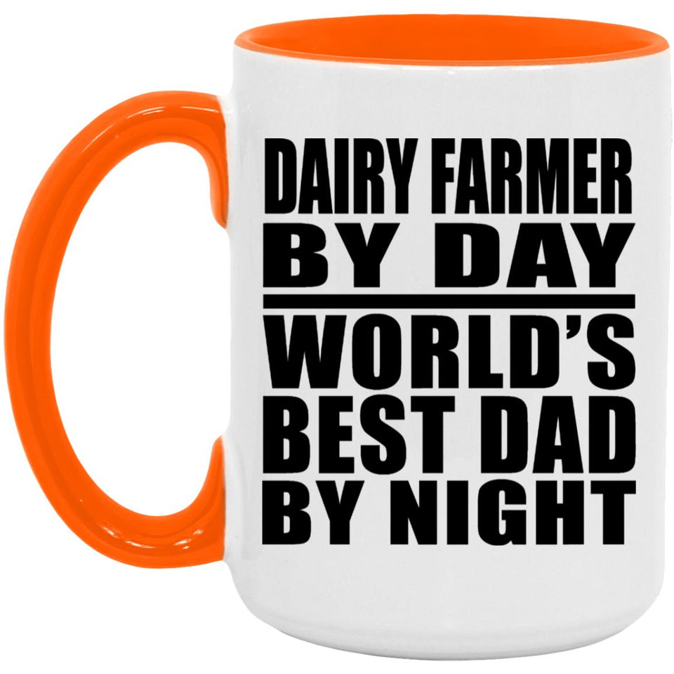 Dairy Farmer By Day World's Best Dad By Night - 15oz Accent Mug Orange