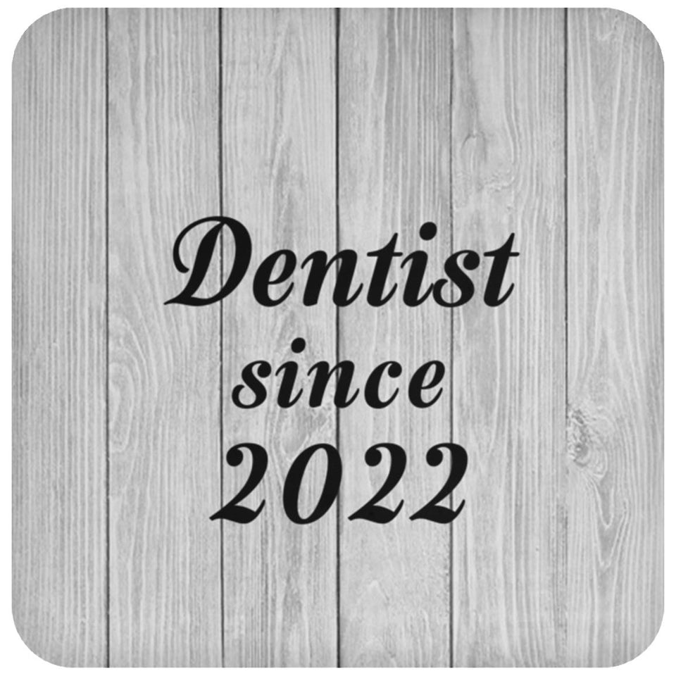 Dentist Since 2022 - Drink Coaster F