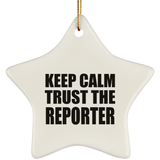 Keep Calm and Trust The Reporter - Star Ornament