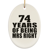 74th Anniversary 74 Years Of Being Mrs Right - Oval Ornament