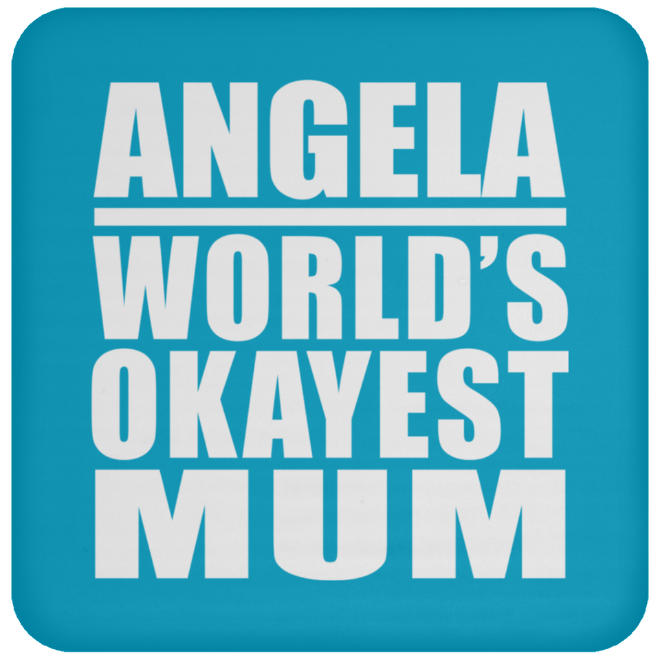 Angela World's Okayest Mum - Drink Coaster