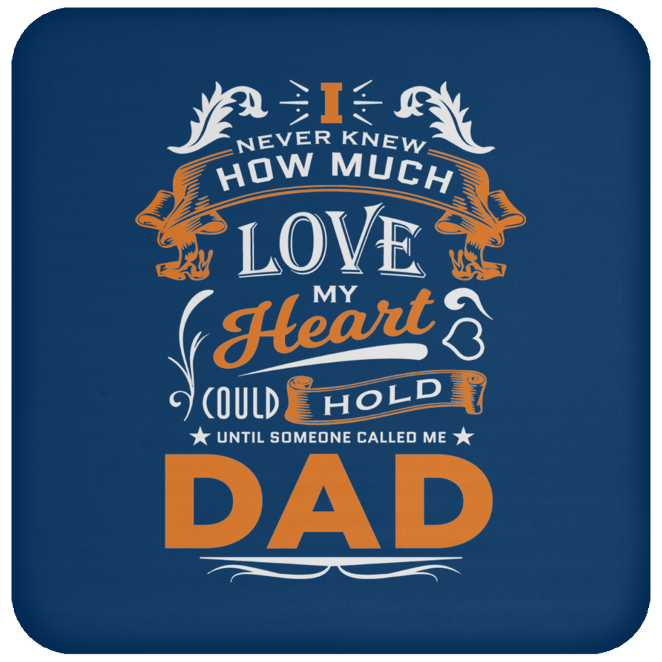How Much Love Could Hold Until Called Me Dad - Drink Coaster