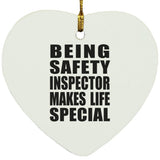 Being Safety Inspector Makes Life Special - Heart Ornament