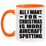 All I Want For Christmas Is More Aircraft Spotting - 11oz Accent Mug Orange