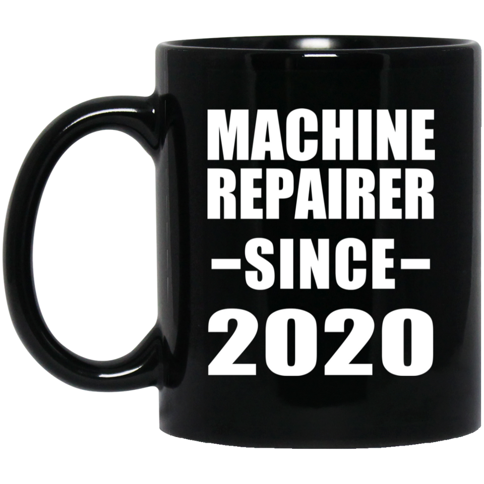 Machine Repairer Since 2020 - 11oz Coffee Mug Black