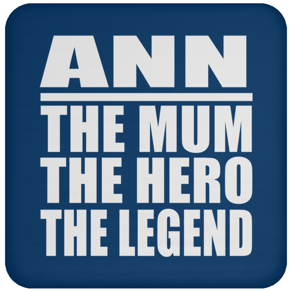 Ann The Mum The Hero The Legend - Drink Coaster