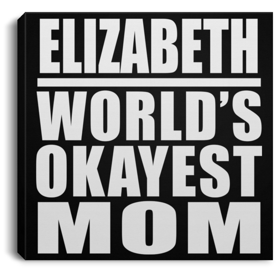 Elizabeth World's Okayest Mom - Canvas Square