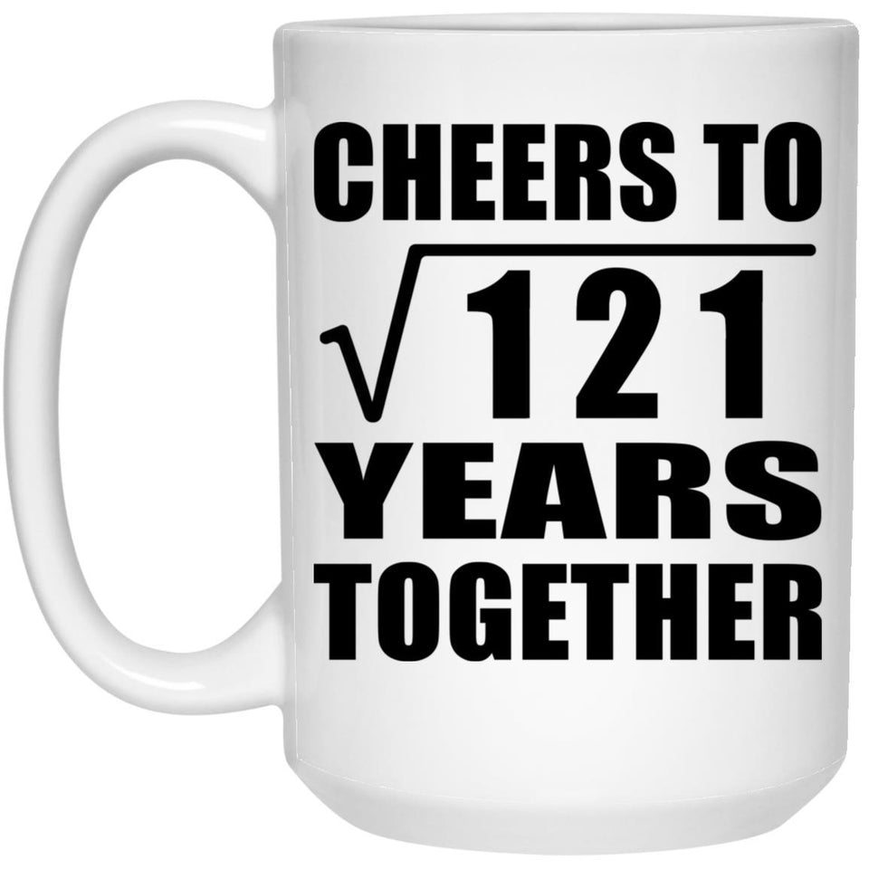 11th Anniversary Cheers To Square Root of 121 Years Together - 15oz Coffee Mug