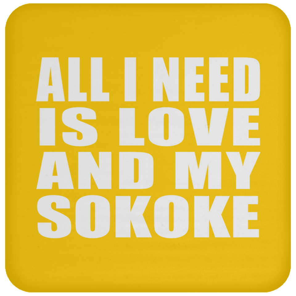 All I Need Is Love And My Sokoke - Drink Coaster