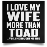 I Love My Wife More Than Toad - Poster Square