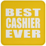 Best Cashier Ever - Drink Coaster