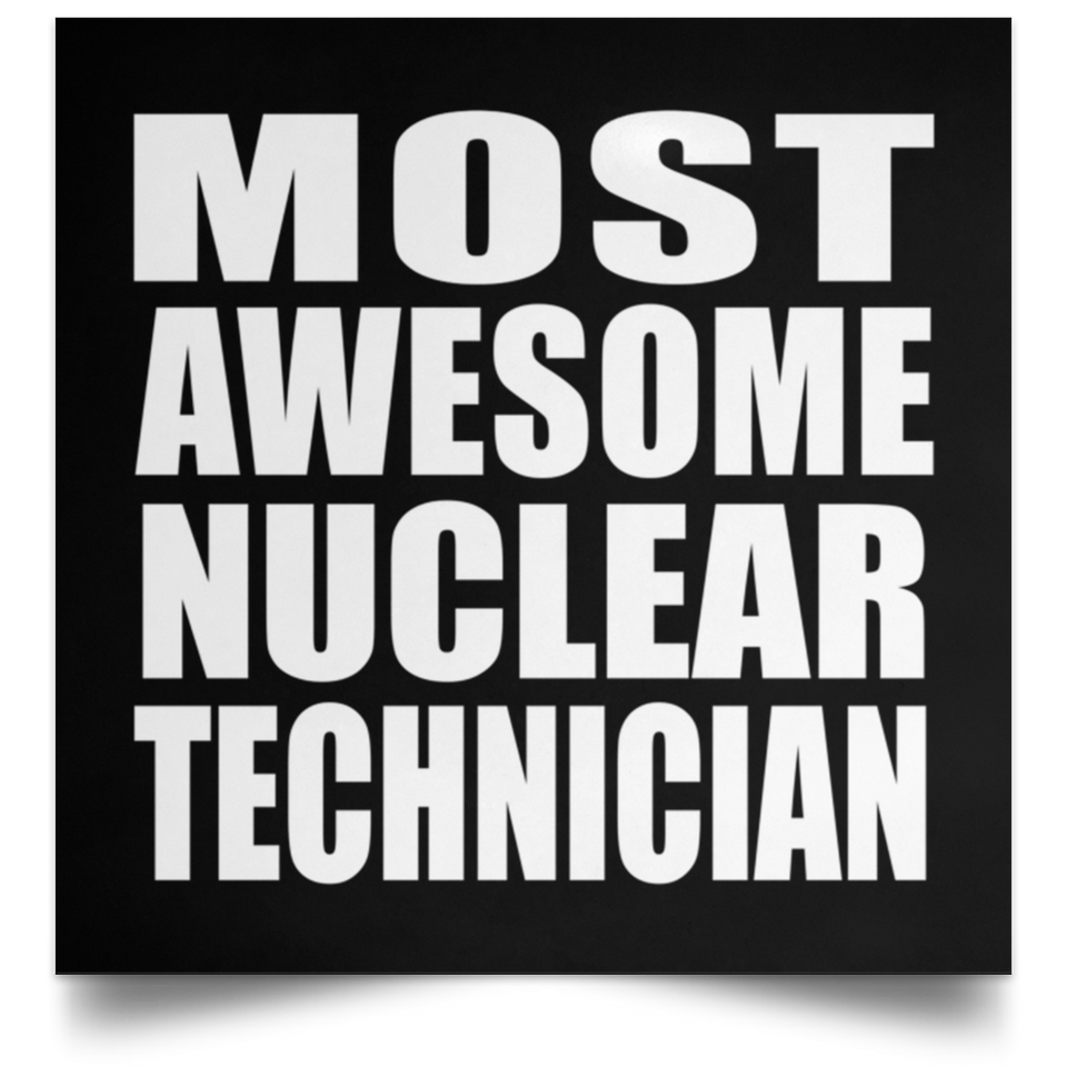 Most Awesome Nuclear Technician - Poster Square