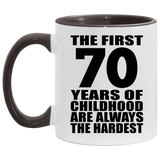 70th Birthday First 70 Years of Childhood Are The Hardest - 11oz Accent Mug Black