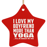 I Love My Boyfriend More Than Yoga - Star Ornament