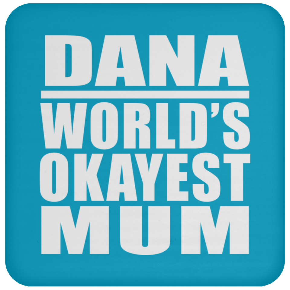 Dana World's Okayest Mum - Drink Coaster