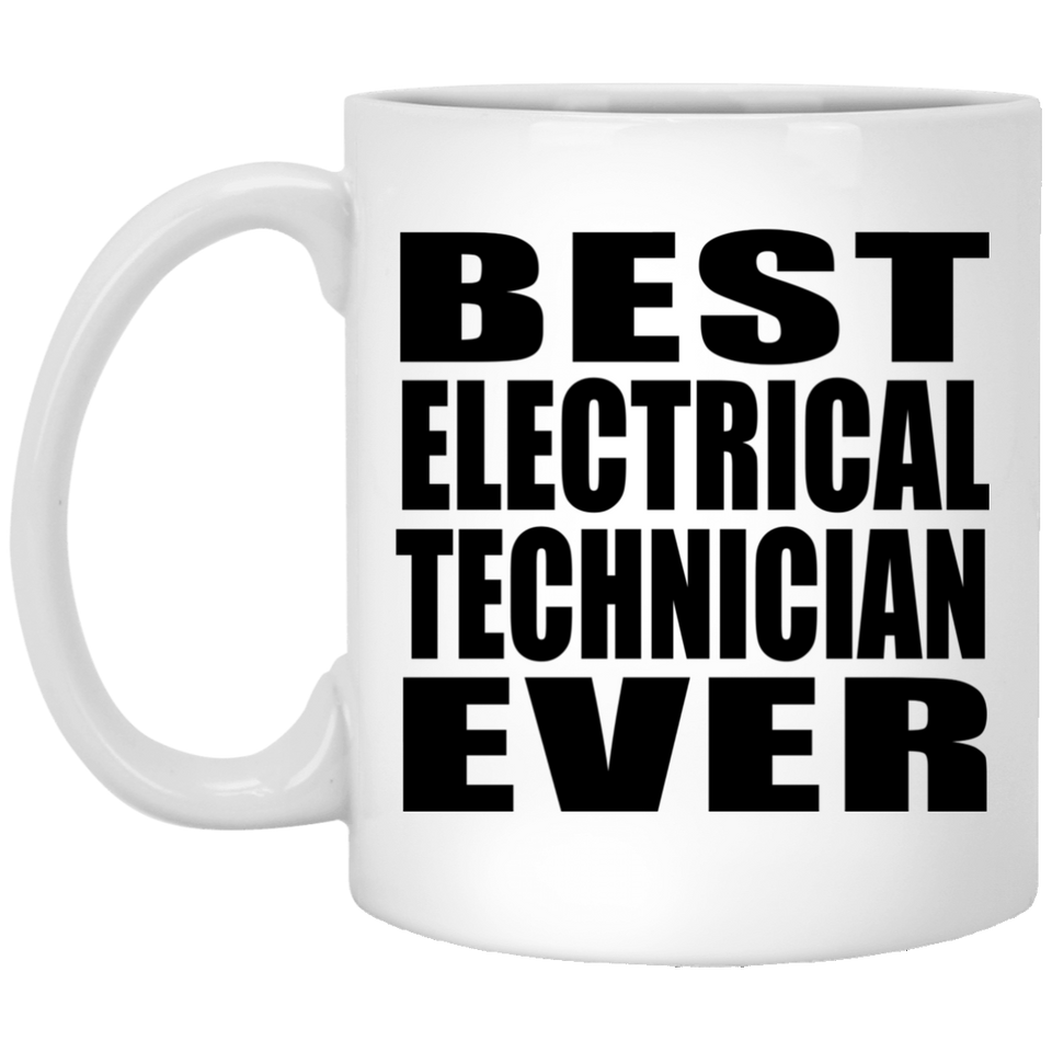 Best Electrical Technician Ever - 11 Oz Coffee Mug