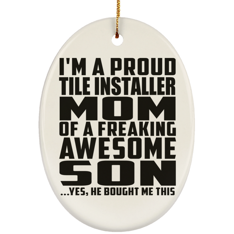 Proud Tile Installer Mom Of Awesome Son - Oval Ornament