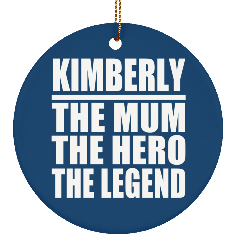 Kimberly The Mum The Hero The Legend - Circle Ornament