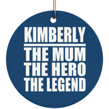 Kimberly The Mum The Hero The Legend - Circle Ornament