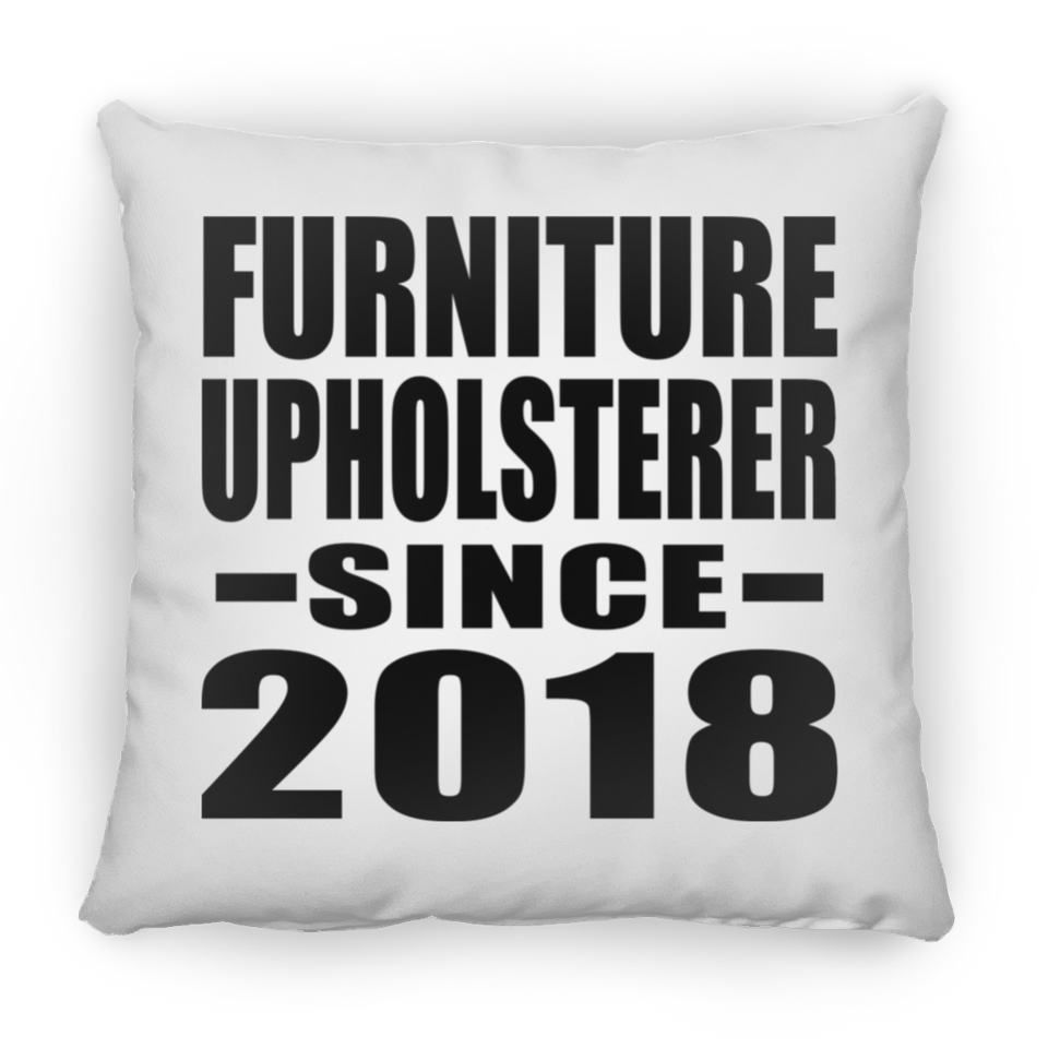 Furniture Upholsterer Since 2018 - Throw Pillow