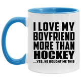 I Love My Boyfriend More Than Hockey - 11oz Accent Mug Blue